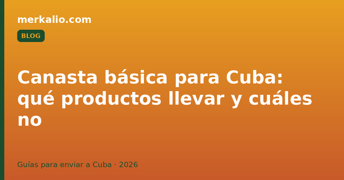 Canasta básica para Cuba: qué productos llevar y cuáles no