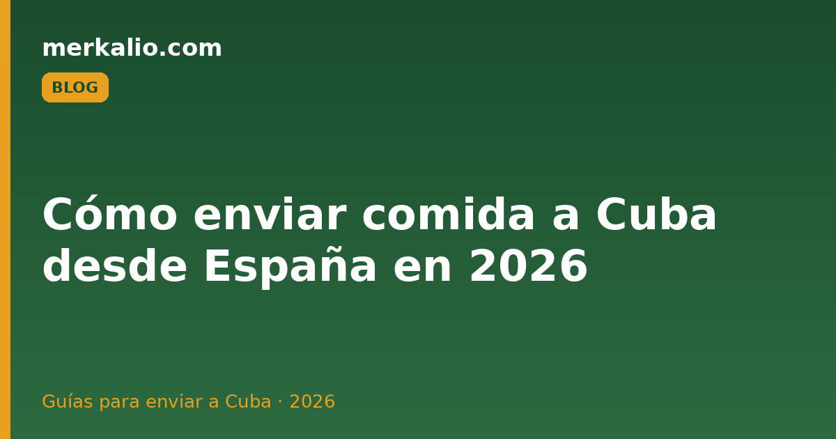 Cómo enviar comida a Cuba desde España en 2026