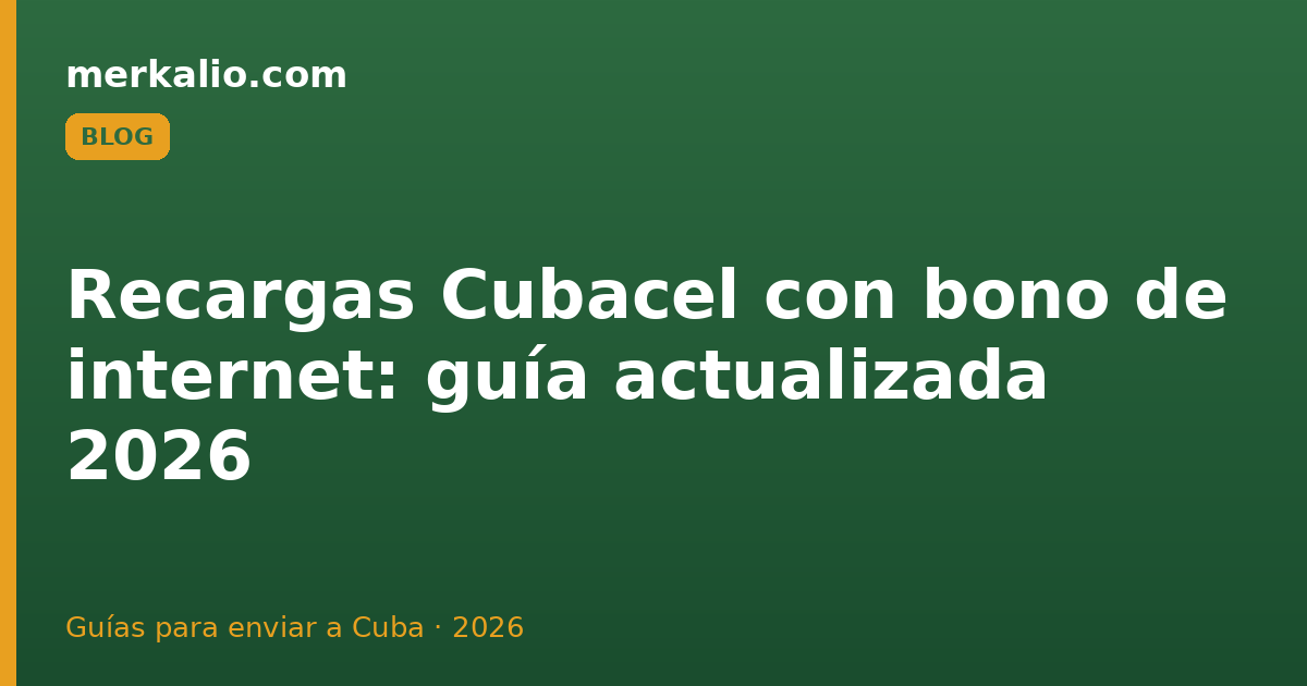 Recargas Cubacel con bono de internet: guía actualizada 2026